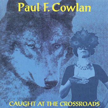 Paul F. Cowlan "Caught at the crossroad"