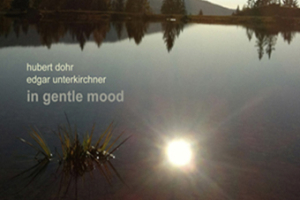 Hubert Dohr & Edgar Unterkirchner "the gentle mood"